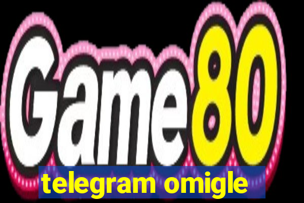 telegram omigle